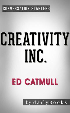 Cover Creativity Inc.: by Ed Catmull   Conversation Starters (Daily Books) (eBook, ePUB)