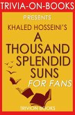 A Thousand Splendid Suns by Khalid Hosseini (Trivia-on-Books) (eBook, ePUB) A Thousand Splendid Suns by Khalid Hosseini (Trivia-on-Books) (eBook, ePUB)