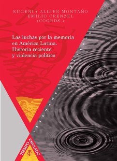 Las luchas por la memoria en América Latina : historia reciente y violencia política