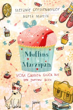 Muffins und Marzipan - Vom großen Glück auf den zweiten Blick - Martin, Marta;Gerstenberger, Stefanie
