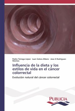 Influencia de la dieta y los estilos de vida en el cáncer colorrectal - Tárraga López, Pedro;Solera Albero, Juan;Rodriguez-Montes, Jose A