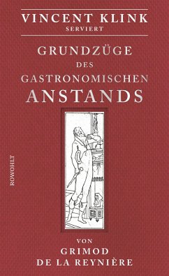 Grundzüge des gastronomischen Anstands - Grimod de la Reynière, Alexandre Balthazar Laurent;Klink, Vincent