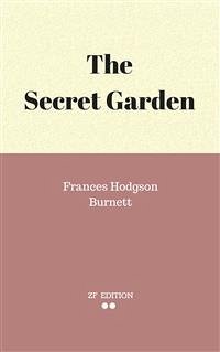 The Secret Garden (eBook, ePUB) - Hodgson Burnett, Frances; Hodgson Burnett, Frances; Hodgson Burnett, Frances