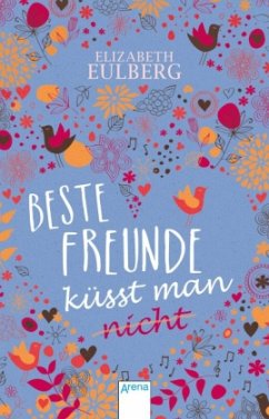 Beste Freunde küsst man (nicht) - Eulberg, Elizabeth