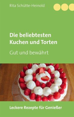 Die beliebtesten Kuchen und Torten - Schütte-Heinold, Rita