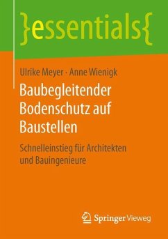 Baubegleitender Bodenschutz auf Baustellen - Meyer, Ulrike;Wienigk, Anne
