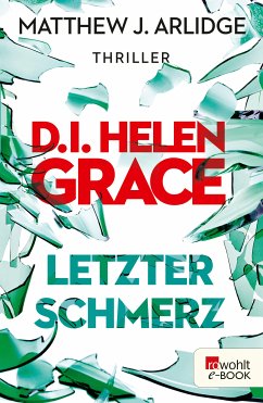 Letzter Schmerz / D.I. Helen Grace Bd.5 (eBook, ePUB) - Arlidge, Matthew J.