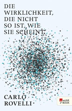 Die Wirklichkeit, die nicht so ist, wie sie scheint (eBook, ePUB) - Rovelli, Carlo