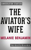 The Aviator's Wife: A Novel by Melanie Benjamin   Conversation Starters (Daily Books) (eBook, ePUB)