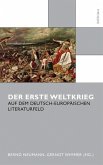 Der Erste Weltkrieg auf dem deutsch-europäischen Literaturfeld