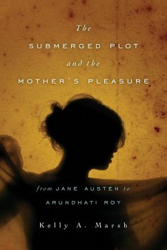 The Submerged Plot and the Mother's Pleasure from Jane Austen to Arundhati Roy