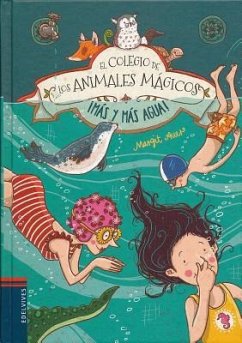 El Colegio de Los Animales Magicos. Mas y Mas Agua! - Auer, Margit