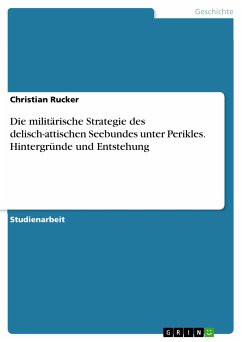 Die militärische Strategie des delisch-attischen Seebundes unter Perikles. Hintergründe und Entstehung (eBook, PDF)