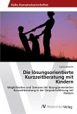 Die lösungsorientierte Kurzzeitberatung mit Kindern