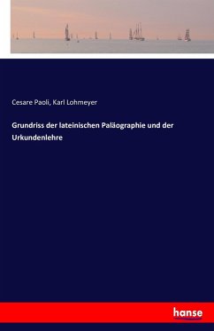 Grundriss der lateinischen Paläographie und der Urkundenlehre - Paoli, Cesare;Lohmeyer, Karl