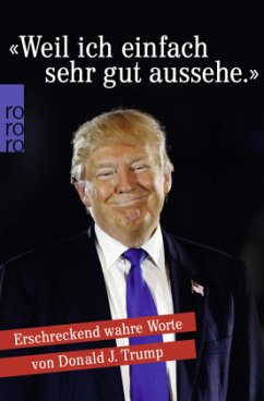 'Weil ich einfach sehr gut aussehe' - Trump, Donald J.