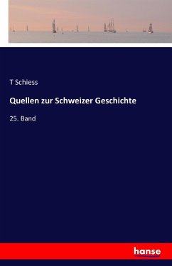 Quellen zur Schweizer Geschichte - Schiess, T