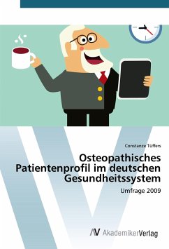 Osteopathisches Patientenprofil im deutschen Gesundheitssystem - Tüffers, Constanze