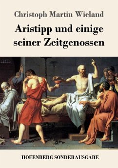 Aristipp und einige seiner Zeitgenossen - Christoph Martin Wieland