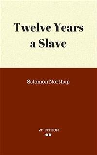 Twelve Years a Slave (eBook, ePUB) - Northup, Solomon; Northup, Solomon