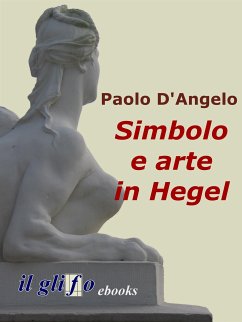 Simbolo e arte in Hegel (eBook, ePUB) - D'Angelo, Paolo