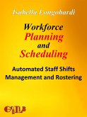 Workforce Planning and Scheduling. Automated Staff Shifts Management and Rostering (eBook, ePUB)