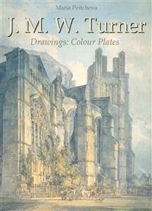 J. M. W. Turner Drawings: Colour Plates (eBook, ePUB) - Peitcheva, Maria