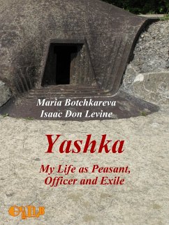 Yashka. My Life as Peasant, Officer and Exile (eBook, ePUB) - Botchkareva, Maria