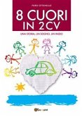 8 cuori in 2cv Una storia, un sogno, un inizio. (eBook, PDF)