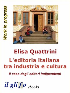 L'editoria italiana tra industria e cultura (eBook, ePUB) - Quattrini, Elisa