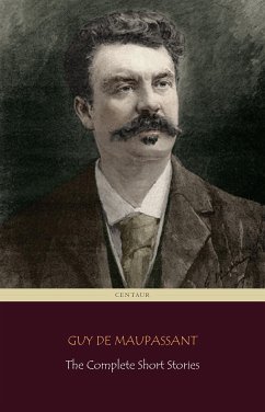 The Complete Short Stories (Centaur Classics) (eBook, ePUB) - Classics, Centaur; de Maupassant, Guy