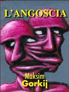 L'angoscia (eBook, ePUB) - Gorkij, Maksim