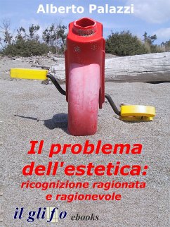 Il problema dell'estetica: ricognizione ragionata e ragionevole. (eBook, ePUB) - Palazzi, Alberto