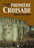 Histoire de la Première Croisade (eBook, ePUB)