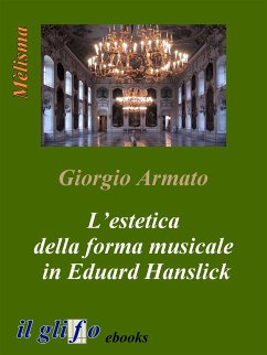 L’estetica della forma musicale in Eduard Hanslick (eBook, ePUB) - Armato, Giorgio