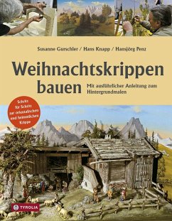 Weihnachtskrippen bauen - Gurschler, Susanne;Knapp, Hans;Penz, Hansjörg