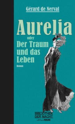 Aurelia oder Der Traum und das Leben - Nerval, Gérard de