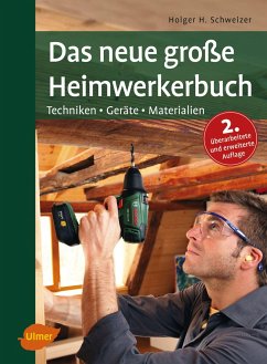 Das neue große Heimwerkerbuch - Schweizer, Holger H.