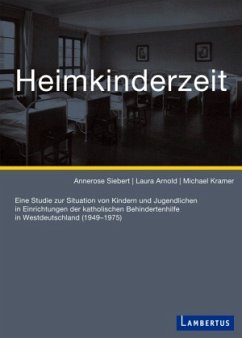 Heimkinderzeit - Siebert, Annerose;Arnold, Laura;Kramer, Michael