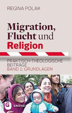 Migration, Flucht und Religion - Polak, Regina