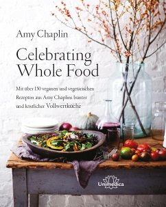 Celebrating Whole Food - Chaplin, Amy