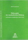 Philosophie der musikalischen Bildung im Kontext schulischen Unterrichts Philosophie der musikalischen Bildung im Kontext schulischen Unterrichts