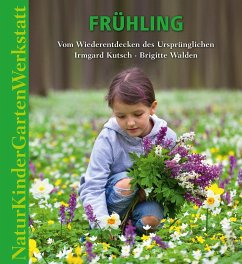 Natur-Kinder-Garten-Werkstatt: Frühling - Kutsch, Irmgard;Walden, Brigitte