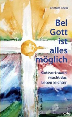 Bei Gott ist alles möglich - Abeln, Reinhard