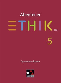 Abenteuer Ethik 5 Schülerband Neu Gymnasium Bayern - Englisch, Christina;Forster, Reinhard;Sänger, Monika;Torkler, René