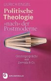 Politische Theologie &quote;nach&quote; der Postmoderne