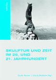 Skulptur und Zeit im 20. und 21. Jahrhundert