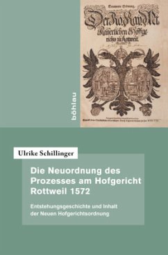 Die Neuordnung des Prozesses am Hofgericht Rottweil 1572 - Schillinger, Ulrike