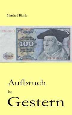 Aufbruch ins Gestern (eBook, ePUB) - Blunk, Manfred