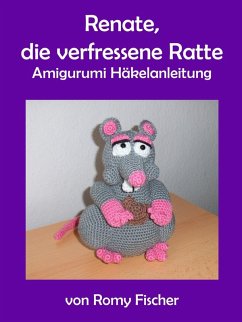 Renate, die verfressene Ratte (eBook, ePUB)